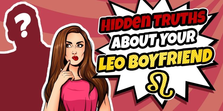 6 Hidden Truths About Your Leo Boyfriend You Must Know